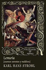 LEMURIA (CUENTOS EXTRAÑOS Y MALDITOS) | 9788477028352 | STROBL,KARLA HANS | Libreria Geli - Librería Online de Girona - Comprar libros en catalán y castellano