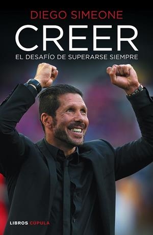CREER.EL DESAFÍO DE SUPERARSE SIEMPRE | 9788448022730 | SIMEONE,DIEGO  | Libreria Geli - Librería Online de Girona - Comprar libros en catalán y castellano