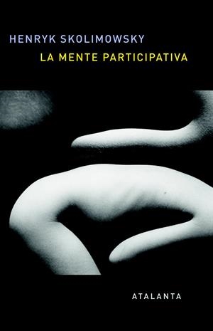 LA MENTE PARTICIPATIVA | 9788494523168 | SKOLIMOWSKI,HENRYK | Llibreria Geli - Llibreria Online de Girona - Comprar llibres en català i castellà