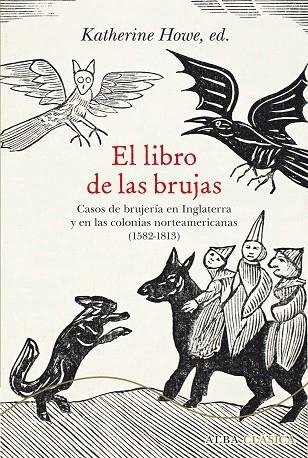 EL LIBRO DE LAS BRUJAS.CASOS DE BRUJERÍA EN INGLATERRA Y EN LAS COLONIAS NORTEAMERICANAS (1582-1813) | 9788490652244 | HOWE,KATHERINE (ED.) | Libreria Geli - Librería Online de Girona - Comprar libros en catalán y castellano