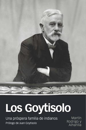 LOS GOYTISOLO.UNA PRÓSPERA FAMILIA DE INDIANOS | 9788415963905 | RODRIGO Y ALHARILLA,MARTIN | Llibreria Geli - Llibreria Online de Girona - Comprar llibres en català i castellà