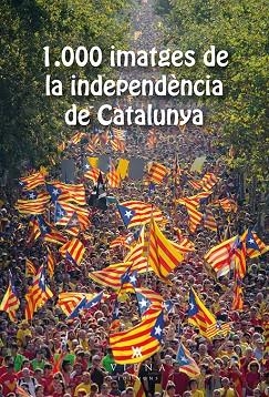1.000 IMATGES DE LA INDEPENDÈNCIA DE CATALUNYA | 9788483308905 | ASSOCIACIÓ GENERACIÓ21.CAT | Llibreria Geli - Llibreria Online de Girona - Comprar llibres en català i castellà