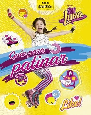SOY LUNA. GUÍA PARA PATINAR | 9788499518398 | DISNEY | Libreria Geli - Librería Online de Girona - Comprar libros en catalán y castellano