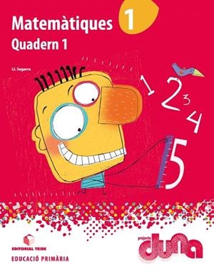 MATEMÀTIQUES(PRIMER DE PRIMARIA.PROJECTE DUNA) | 9788430717255 | SEGARRA NEIRA,LLUIS JOSEP | Libreria Geli - Librería Online de Girona - Comprar libros en catalán y castellano