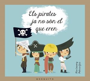 ELS PIRATES JA NO SÓN EL QUE EREN | 9788493990589 | CASSANY CASSANY,MIA/CASAL,MIA | Llibreria Geli - Llibreria Online de Girona - Comprar llibres en català i castellà