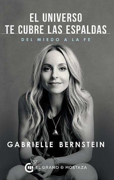 EL UNIVERSO TE CUBRE LAS ESPALDAS.COMO TRANSFORMAR EL MIEDO EN FE | 9788494531750 | BERNSTEIN,GABRIELLE | Libreria Geli - Librería Online de Girona - Comprar libros en catalán y castellano