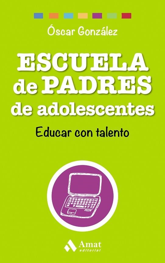 ESCUELA DE PADRES DE ADOLESCENTES | 9788497358569 | GONZÁLEZ,ÓSCAR | Libreria Geli - Librería Online de Girona - Comprar libros en catalán y castellano