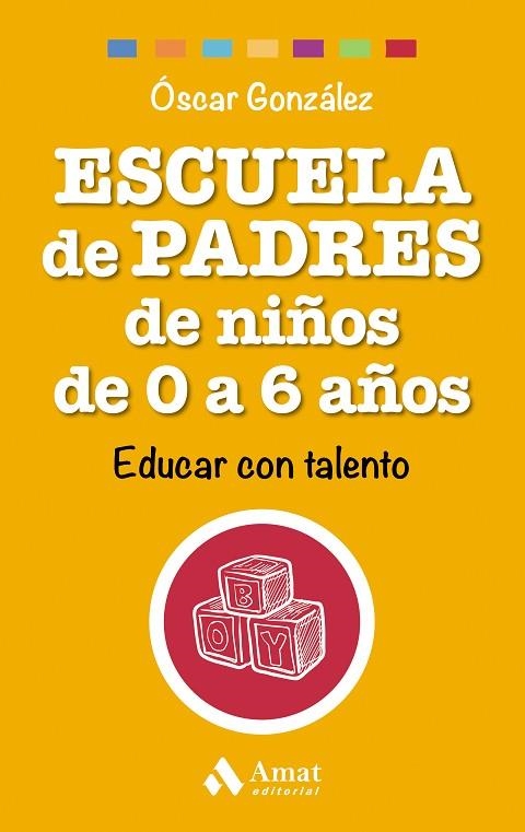 ESCUELA DE PADRES DE NIÑOS DE 0 A 6 AÑOS | 9788497358521 | GONZÁLEZ,ÓSCAR | Libreria Geli - Librería Online de Girona - Comprar libros en catalán y castellano