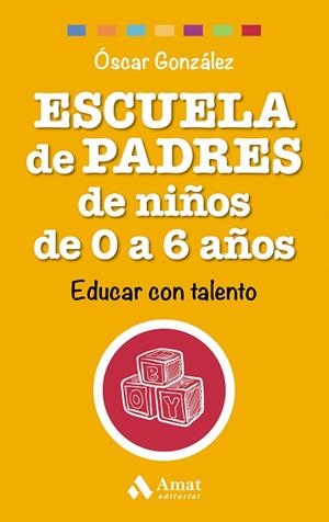 ESCUELA DE PADRES DE NIÑOS DE 0 A 6 AÑOS | 9788497358521 | GONZÁLEZ,ÓSCAR | Llibreria Geli - Llibreria Online de Girona - Comprar llibres en català i castellà