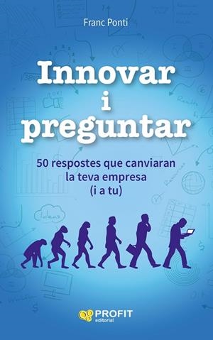 INNOVAR I PREGUNTAR | 9788416115853 | PONTI,FRANC | Llibreria Geli - Llibreria Online de Girona - Comprar llibres en català i castellà