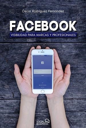 FACEBOOK.VISIBILIDAD PARA MARCAS Y PROFESIONALES  | 9788441538221 | RODRÍGUEZ FERNÁNDEZ,ÓSCAR | Libreria Geli - Librería Online de Girona - Comprar libros en catalán y castellano