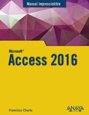 ACCESS 2016 | 9788441538283 | CHARTE,FRANCISCO | Libreria Geli - Librería Online de Girona - Comprar libros en catalán y castellano