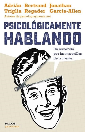 PSICOLÓGICAMENTE HABLANDO | 9788449332425 | TRIGLIA,ADRIÁN/GARCÍA-ALLEN,JONATHAN/BERTRAND REGADER | Libreria Geli - Librería Online de Girona - Comprar libros en catalán y castellano