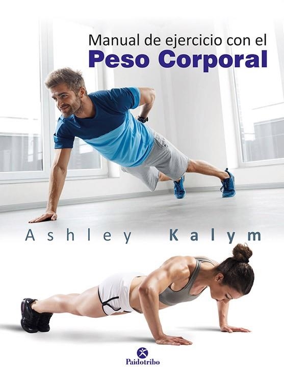 MANUAL DE EJERCICIOS CON EL PESO CORPORAL | 9788499106014 | KALYM,ASHLEY | Llibreria Geli - Llibreria Online de Girona - Comprar llibres en català i castellà