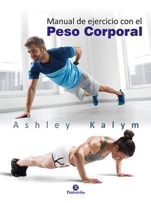 MANUAL DE EJERCICIOS CON EL PESO CORPORAL | 9788499106014 | KALYM,ASHLEY | Llibreria Geli - Llibreria Online de Girona - Comprar llibres en català i castellà