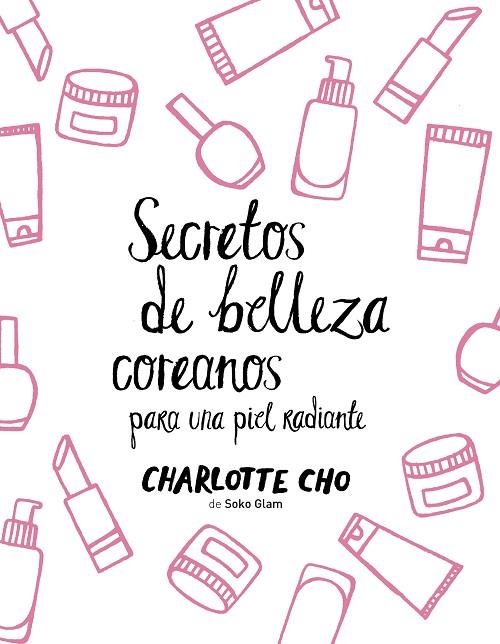 SECRETOS DE BELLEZA COREANOS PARA UNA PIEL RADIANTE | 9788408158547 | CHO,CHARLOTTE | Llibreria Geli - Llibreria Online de Girona - Comprar llibres en català i castellà