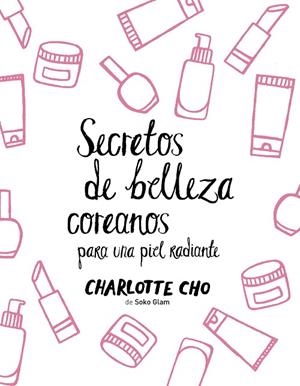 SECRETOS DE BELLEZA COREANOS PARA UNA PIEL RADIANTE | 9788408158547 | CHO,CHARLOTTE | Libreria Geli - Librería Online de Girona - Comprar libros en catalán y castellano
