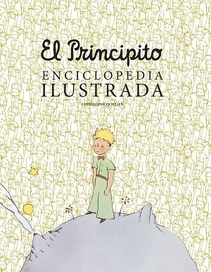 EL PRINCIPITO.ENCICLOPEDIA ILUSTRADA | 9788416489756 | QUILLIEN,CHRISTOPHE  | Libreria Geli - Librería Online de Girona - Comprar libros en catalán y castellano