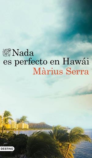 NADA ES PERFECTO EN HAWÁI | 9788423351398 | SERRA,MÀRIUS  | Libreria Geli - Librería Online de Girona - Comprar libros en catalán y castellano