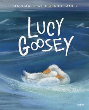 LUCY GOOSEY | 9788494273360 | WILD,MARGARET | Libreria Geli - Librería Online de Girona - Comprar libros en catalán y castellano