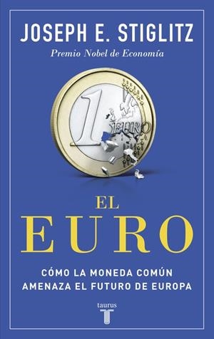 EL EURO.CÓMO LA MONEDA COMÚN AMENAZA EL FUTURO DE EUROPA | 9788430618040 | STIGLITZ,JOSEPH E. | Llibreria Geli - Llibreria Online de Girona - Comprar llibres en català i castellà
