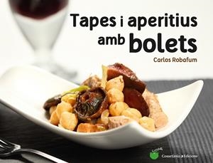 TAPES I APERITIUS AMB BOLETS | 9788490344934 | ROBAFUM,CARLOS | Libreria Geli - Librería Online de Girona - Comprar libros en catalán y castellano
