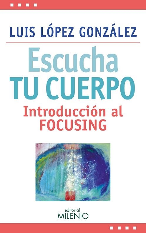 ESCUCHA TU CUERPO.INTRODUCCIÓN AL FOCUSING | 9788497437387 | LÓPEZ GONZÁLEZ,LUIS | Llibreria Geli - Llibreria Online de Girona - Comprar llibres en català i castellà