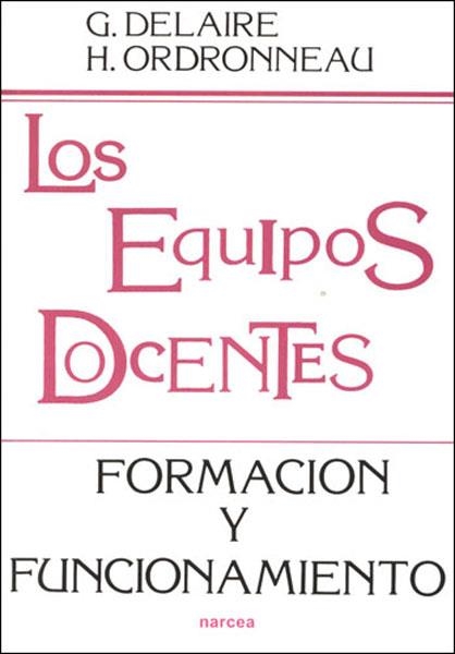 LOS EQUIPOS DOCENTES.FORMACION Y FUNCIONAMIENTO | 9788427709317 | DELAIRE,G. | Libreria Geli - Librería Online de Girona - Comprar libros en catalán y castellano