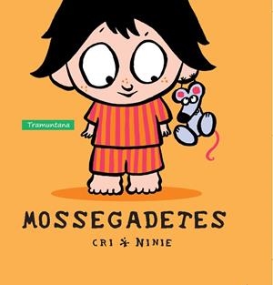 MOSSEGADETES | 9788416578214 | CRI/NINIE | Libreria Geli - Librería Online de Girona - Comprar libros en catalán y castellano