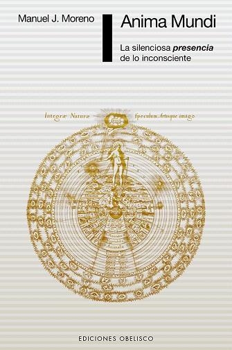 ANIMA MUNDI (LA SILENCIOSA PRESENCIA DE LO INCONSCIENTE) | 9788491111382 | MORENO,MANUEL J. | Libreria Geli - Librería Online de Girona - Comprar libros en catalán y castellano