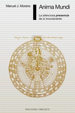 ANIMA MUNDI (LA SILENCIOSA PRESENCIA DE LO INCONSCIENTE) | 9788491111382 | MORENO,MANUEL J. | Libreria Geli - Librería Online de Girona - Comprar libros en catalán y castellano