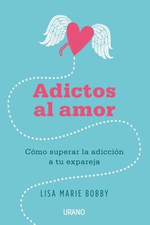 ADICTOS AL AMOR | 9788479539412 | BOBBY,LISA MARIE | Llibreria Geli - Llibreria Online de Girona - Comprar llibres en català i castellà