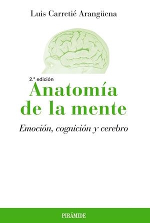 ANATOMÍA DE LA MENTE.EMOCIÓN,COGNICIÓN Y CEREBRO | 9788436836172 | CARRETIÉ ARANGÜENA,LUIS | Llibreria Geli - Llibreria Online de Girona - Comprar llibres en català i castellà