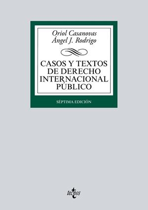 CASOS Y TEXTOS DE DERECHO INTERNACIONAL PÚBLICO(7ª EDICIÓN 2016) | 9788430969661 | CASANOVAS,ORIOL/RODRIGO,ÁNGEL J. | Libreria Geli - Librería Online de Girona - Comprar libros en catalán y castellano