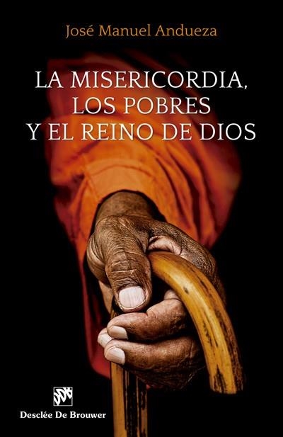 LA MISERICORDIA.LOS POBRES Y EL REINO DE DIOS | 9788433028631 | ANDUEZA SOTERAS, JOSÉ MANUEL | Libreria Geli - Librería Online de Girona - Comprar libros en catalán y castellano