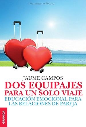 DOS EQUIPAJES PARA UN SOLO VIAJE.EDUCACION EMOCIONAL PARA LAS RELACIONES DE PAREJA | 9789506418946 | CAMPOS,JAUME | Libreria Geli - Librería Online de Girona - Comprar libros en catalán y castellano