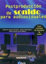 POSTPRODUCCIÓN DE SONIDO PARA AUDIOVISUALES | 9788494477690 | GÓMEZ FERRERAS, ALEJANDRO/SOLÉ ESTEVE, JAUME/UROZ VELASCO, PABLO ANTONIO | Llibreria Geli - Llibreria Online de Girona - Comprar llibres en català i castellà