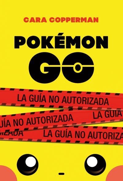 POKÉMON GO LA GUÍA NO AUTORIZADA | 9788496886605 | COPPERMAN,CARA | Libreria Geli - Librería Online de Girona - Comprar libros en catalán y castellano