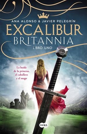 EXCALIBUR (BRITANNIA.LIBRO 1) | 9788483658918 | ALONSO,ANA/PELEGRIN,JAVIER | Llibreria Geli - Llibreria Online de Girona - Comprar llibres en català i castellà