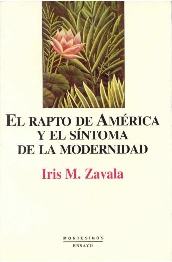 EL RAPTO DE AMERICA Y EL SINTOMA DE LA MODERNIDAD | 9788495580054 | ZAVALA,IRIS M | Libreria Geli - Librería Online de Girona - Comprar libros en catalán y castellano