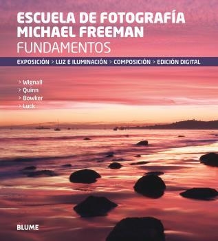 FUNDAMENTOS.ESCUELA DE FOTOGRAFÍA MICHAEL FREEMAN.EXPOSICIÓN,LUZ E ILUMINACIÓN,COMPOSICIÓN,EDICIÓN DIGITAL | 9788416138760 | FREEMAN, MICHAEL | Llibreria Geli - Llibreria Online de Girona - Comprar llibres en català i castellà