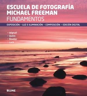 FUNDAMENTOS.ESCUELA DE FOTOGRAFÍA MICHAEL FREEMAN.EXPOSICIÓN,LUZ E ILUMINACIÓN,COMPOSICIÓN,EDICIÓN DIGITAL | 9788416138760 | FREEMAN, MICHAEL | Llibreria Geli - Llibreria Online de Girona - Comprar llibres en català i castellà