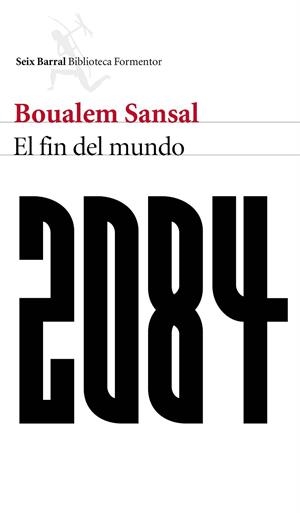 2084.EL FIN DEL MUNDO | 9788432229480 | SANSAL,BOUALEM | Llibreria Geli - Llibreria Online de Girona - Comprar llibres en català i castellà