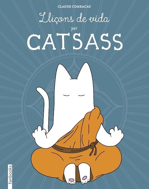 LLIÇONS DE VIDA PER CATSASS | 9788416297948 | COMBACAU,CLAUDE | Llibreria Geli - Llibreria Online de Girona - Comprar llibres en català i castellà