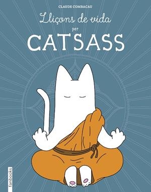 LLIÇONS DE VIDA PER CATSASS | 9788416297948 | COMBACAU,CLAUDE | Libreria Geli - Librería Online de Girona - Comprar libros en catalán y castellano