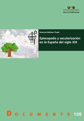 EPISCOPADO Y SECULARIZACIÓN EN LA ESPAÑA DEL SIGLO XIX | 9788449027666 | MOLINER PRADA,ANTONIO | Llibreria Geli - Llibreria Online de Girona - Comprar llibres en català i castellà