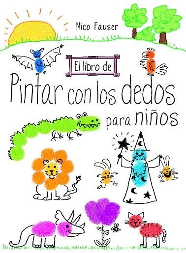 EL LIBRO DE PINTAR CON LOS DEDOS PARA NIÑOS | 9788498745344 | FAUSER,NICO | Libreria Geli - Librería Online de Girona - Comprar libros en catalán y castellano