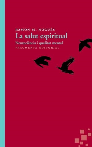 LA SALUT ESPIRITUAL.NEUROCIÈNCIA I QUALITAT MENTAL | 9788415518426 | NOGUÉS,RAMON M. | Libreria Geli - Librería Online de Girona - Comprar libros en catalán y castellano