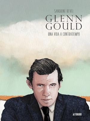 GLENN GOULD.UNA VIDA A CONTRATIEMPO | 9788416251698 | REVEL, SANDRINE | Libreria Geli - Librería Online de Girona - Comprar libros en catalán y castellano