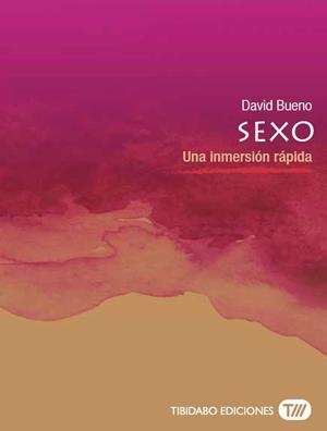 SEXO.UNA INMERSIÓN RÁPIDA | 9788491172109 | BUENO,DAVID | Libreria Geli - Librería Online de Girona - Comprar libros en catalán y castellano